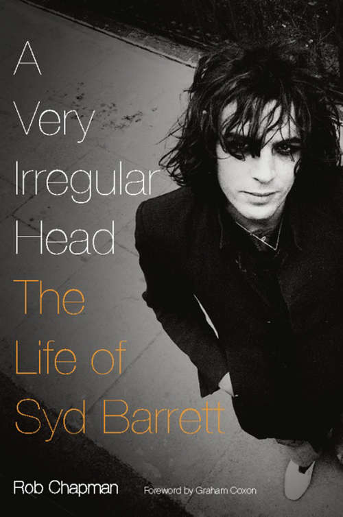 Book cover of A Very Irregular Head: The Life of Syd Barrett