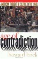 Age of Contradiction: American Thought and Culture in the 1960s
