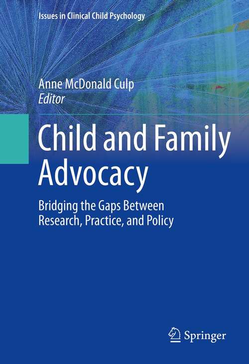 Book cover of Child and Family Advocacy: Bridging the Gaps Between Research, Practice, and Policy