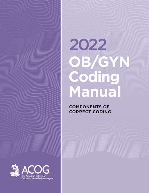 Book cover of 2022 OB/GYN Coding Manual: Components of Correct Procedural Coding