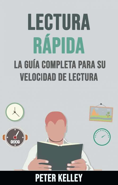 Book cover of Lectura Rápida: La Guía Completa Para Su Velocidad De Lectura
