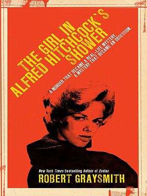 Book cover of The Girl in Alfred Hitchock's Shower : A murder that became a real-life mystery, a mystery that became an obsession
