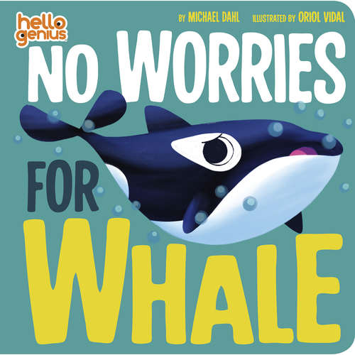 Book cover of No Worries for Whale (Hello Genius)
