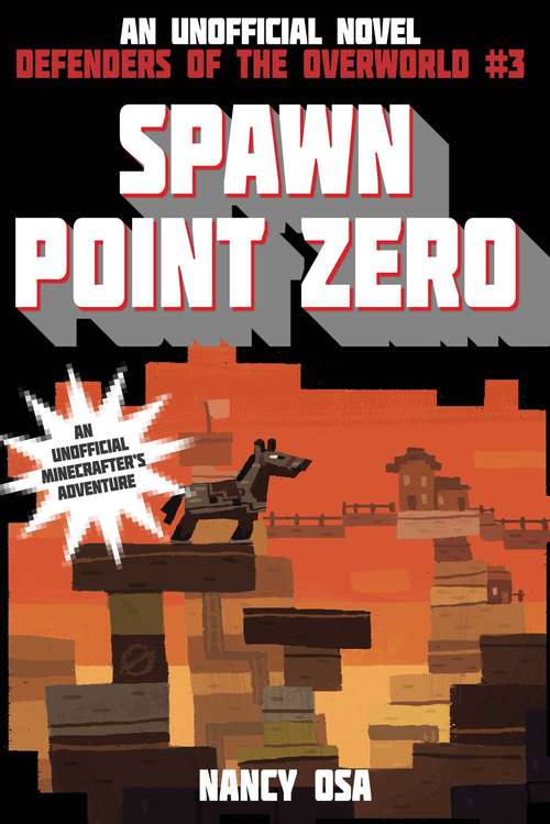 Book cover of Spawn Point Zero: Defenders Of The Overworld #3 (An Unofficial Novel Defenders of the Overworld  #3)