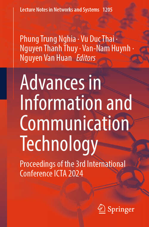 Book cover of Advances in Information and Communication Technology: Proceedings of the 3rd International Conference ICTA 2024 (Lecture Notes in Networks and Systems #1205)