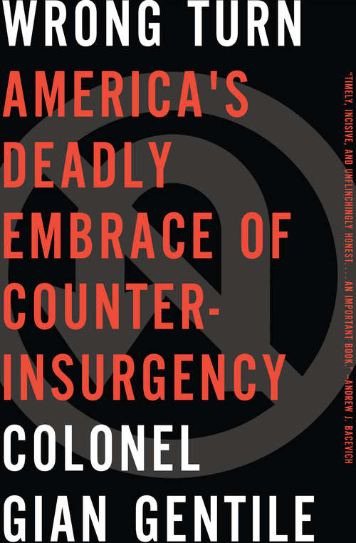 Book cover of Wrong Turn: America's Deadly Embrace of Counter-Insurgency