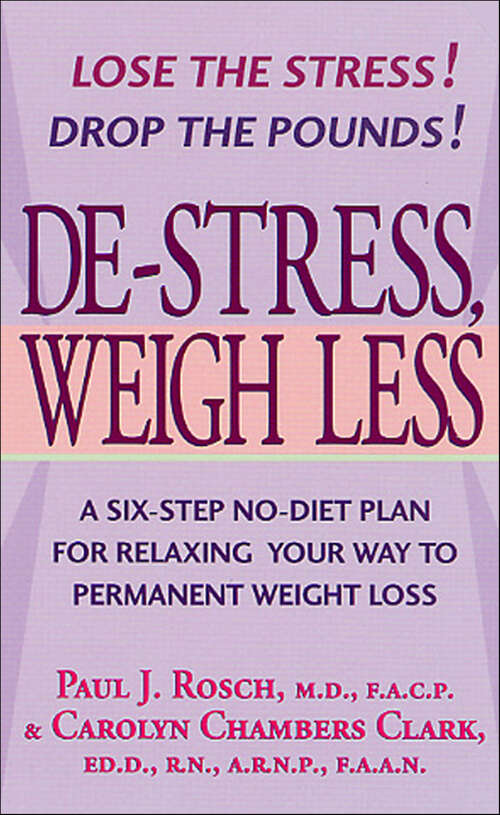 Book cover of De-Stress, Weigh Less: A Six-Step No-Diet Plan for Relaxing Your Way to Permanent Weight Loss