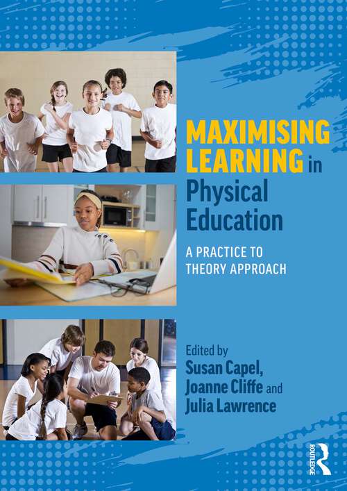 Book cover of Maximising Learning in Physical Education: A Practice to Theory Approach (1)