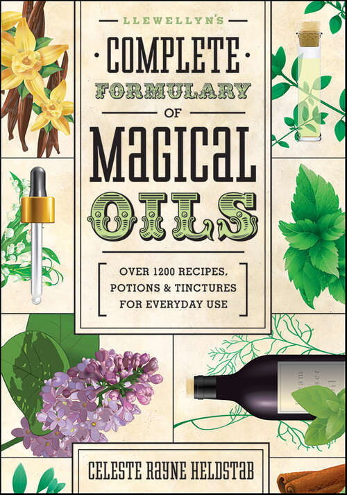 Book cover of Llewellyn's Complete Formulary of Magical Oils: Over 1200 Recipes, Potions & Tinctures for Everyday Use