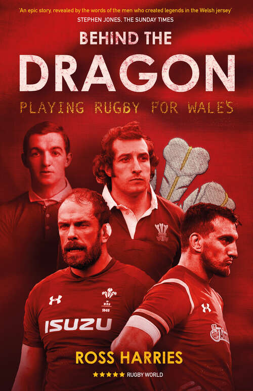 Behind the Dragon: Playing Rugby for Wales (Behind the Jersey Series)