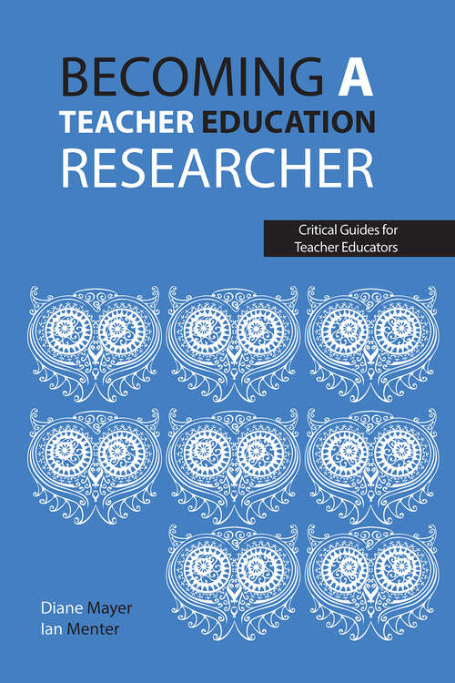 Book cover of Becoming a teacher education researcher (1) (Critical Guides for Teacher Educators)