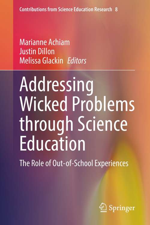 Addressing Wicked Problems through Science Education: The Role of Out-of-School Experiences (Contributions from Science Education Research #8)