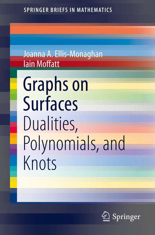 Book cover of Graphs on Surfaces: Dualities, Polynomials, and Knots