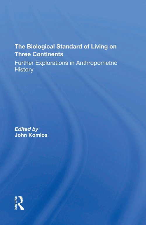 Book cover of The Biological Standard Of Living On Three Continents: Further Explorations In Anthropometric History