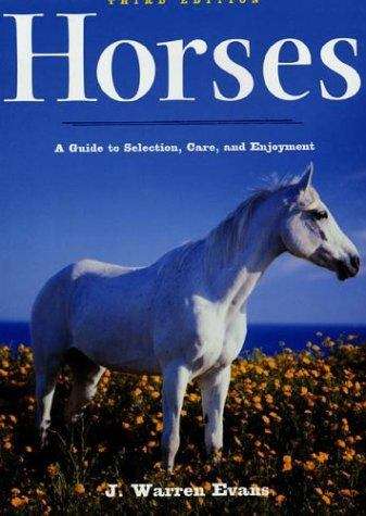 Book cover of Horses : A Guide to Selection Care and Enjoyment (Third Edition)