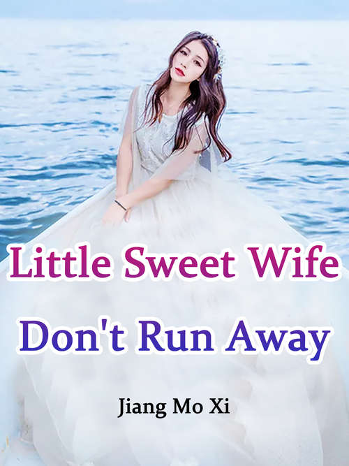 Little Sweet Wife, Don't Run Away!: Volume 1 (Volume 1 #1)