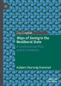 Ways of Seeing in the Neoliberal State: A Controversial Play and Its Contexts