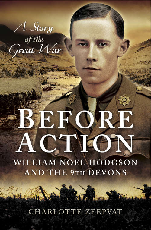 Book cover of Before Action: William Noel Hodgdon and the 9th Devons, A Story of the Great War