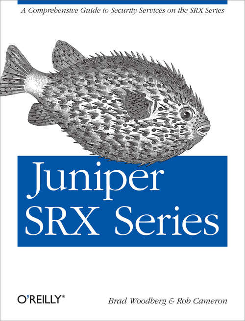 Juniper SRX Series: A Comprehensive Guide to Security Services on the SRX Series