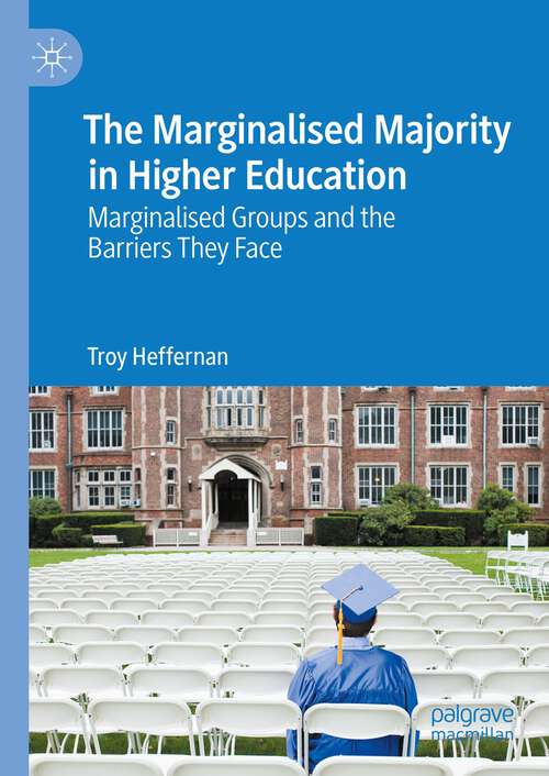 Book cover of The Marginalised Majority in Higher Education: Marginalised Groups and the Barriers They Face (1st ed. 2023)
