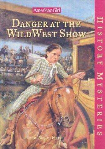 Book cover of Danger at the Wild West Show (American Girl History Mysteries #19)