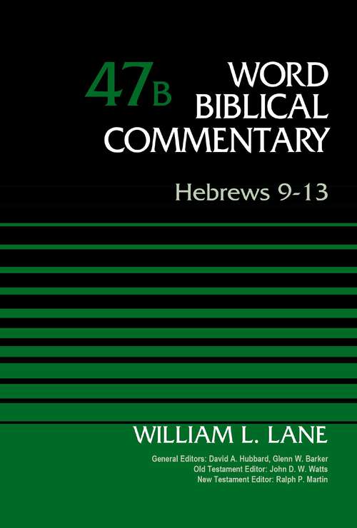 Hebrews 9-13, Volume 47B (Word Biblical Commentary)