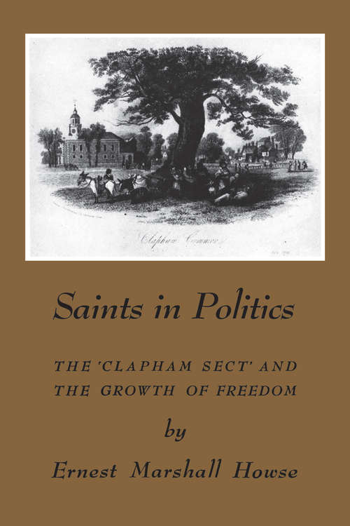 Book cover of Saints in Politics: The 'Clapham Sect' and the Growth of Freedom