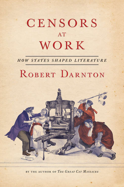 Book cover of Censors at Work: How States Shaped Literature