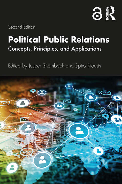 Political Public Relations: Concepts, Principles, and Applications (Routledge Communication Series)