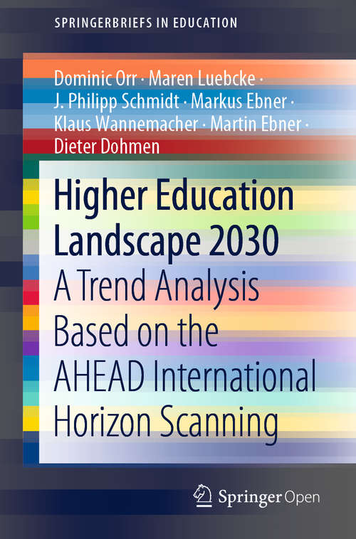 Higher Education Landscape 2030: A Trend Analysis Based on the AHEAD International Horizon Scanning (SpringerBriefs in Education)
