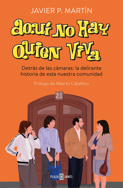 Book cover of Aquí no hay quien viva: Detrás de las cámaras: la delirante historia de esta nuestra comunidad