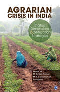 Agrarian Crisis in India: Status, Dimensions and Mitigation Strategies