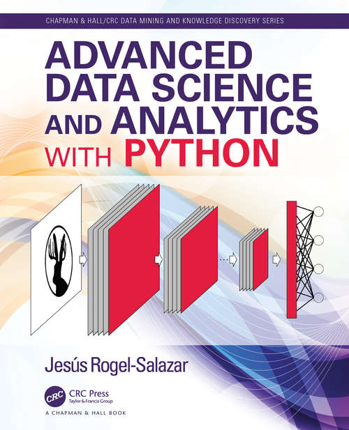 Book cover of Advanced Data Science and Analytics with Python (Chapman & Hall/CRC Data Mining and Knowledge Discovery Series)