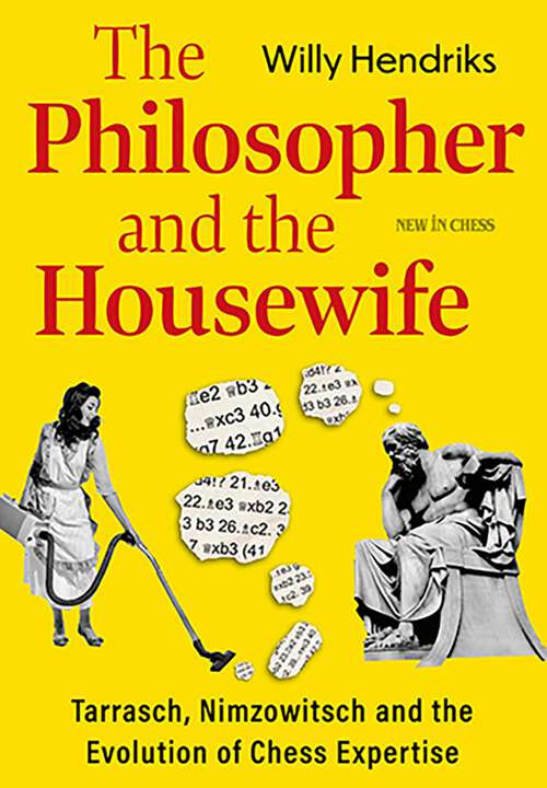 Book cover of The Philosopher And The Housewife: Tarrasch, Nimzowitsch and the Evolution of Chess