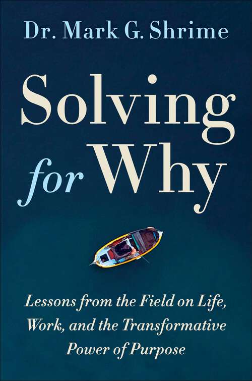 Book cover of Solving for Why: A Surgeon's Journey to Discover the Transformative Power of Purpose