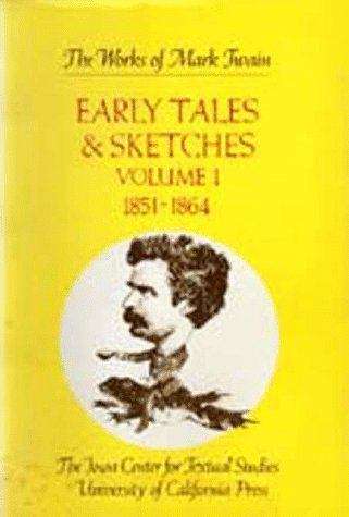 The Works of Mark Twain, Volume 1: Early Tales & Sketches,1851–1864
