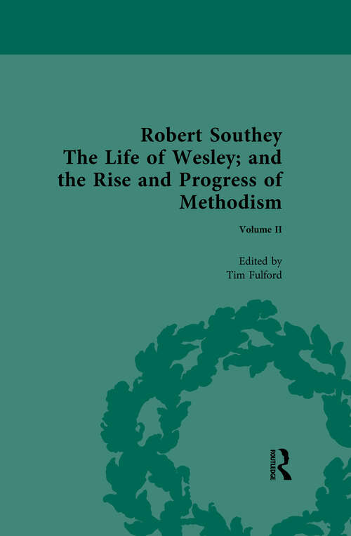 Robert Southey, The Life of Wesley; and the Rise and Progress of Methodism (Routledge Historical Resources)