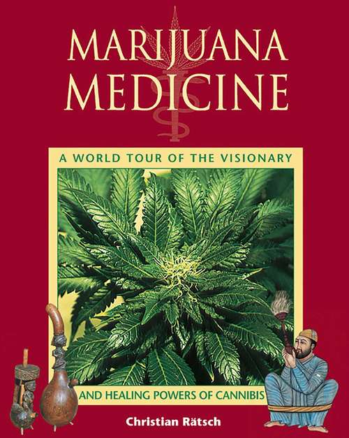 Book cover of Marijuana Medicine: A World Tour of the Healing and Visionary Powers of Cannabis