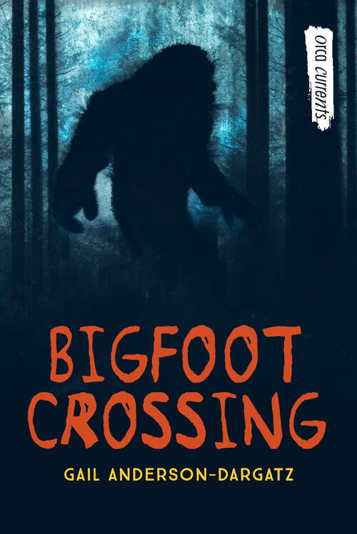Book cover of Bigfoot Crossing (Orca Currents)
