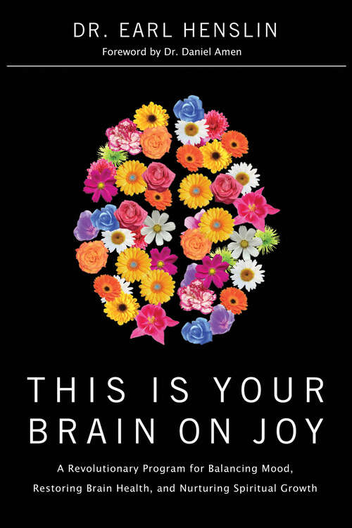 Book cover of This Is Your Brain on Joy: A Revolutionary Program for Balancing Mood, Restoring Brain Health, and Nurturing Spiritual Growth