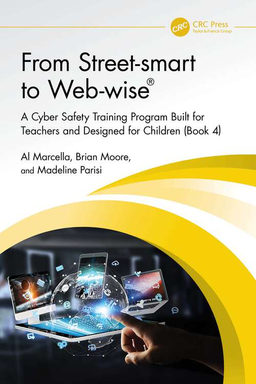 Book cover of From Street-smart to Web-wise®: A Cyber Safety Training Program Built for Teachers and Designed for Children (Book 4) (1)