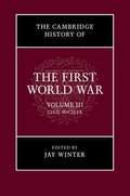 The Cambridge History of the First World War: Volume 3 Civil Society