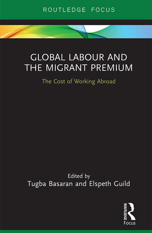 Global Labour and the Migrant Premium: The Cost of Working Abroad (Routledge Studies in Liberty and Security)