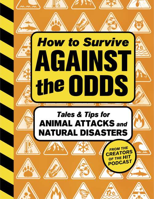 Book cover of How to Survive Against the Odds: Tales and Tips for Animal Attacks and Natural Disasters