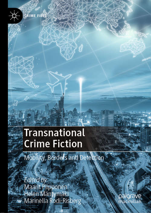 Transnational Crime Fiction: Mobility, Borders and Detection (Crime Files)