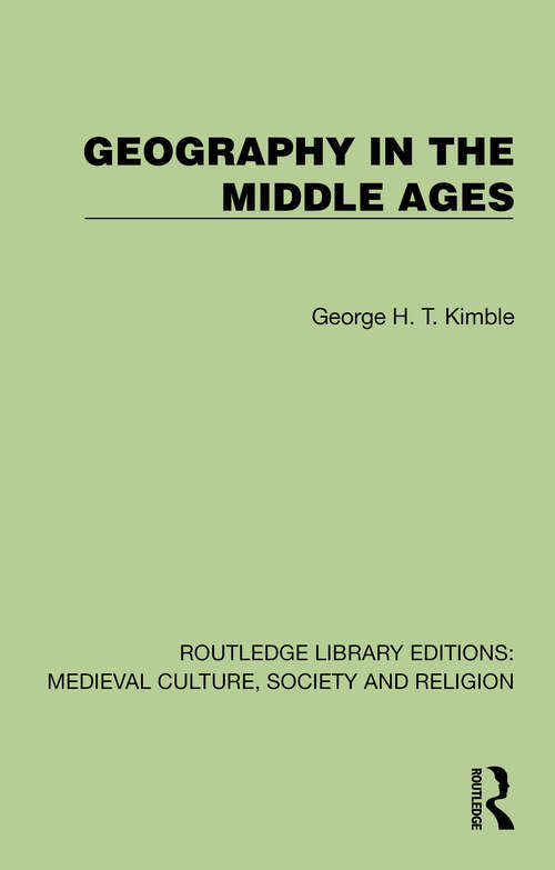 Book cover of Geography in the Middle Ages (1) (Routledge Library Editions: Medieval Culture, Society, & Religion)