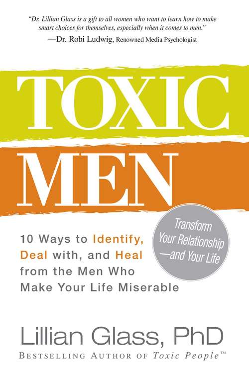 Book cover of Toxic Men: 10 Ways to Identify, Deal with, and Heal from the Men Who Make Your Life Miserable