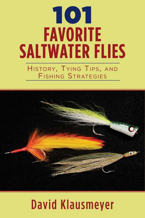 Book cover of 101 Favorite Saltwater Flies: History, Tying Tips, and Fishing Strategies