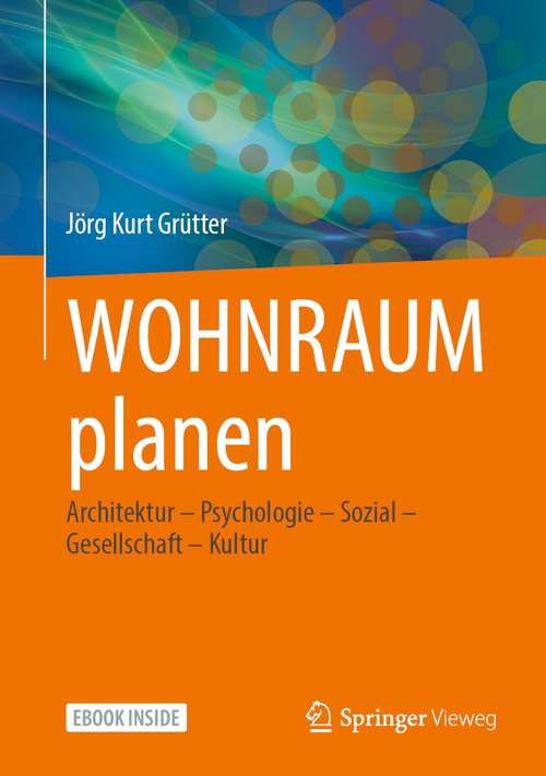 Book cover of WOHNRAUM planen: Architektur – Psychologie – Sozial – Gesellschaft – Kultur (1. Aufl. 2021)