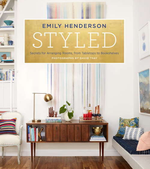 Book cover of Styled: Secrets for Arranging Rooms, from Tabletops to Bookshelves
